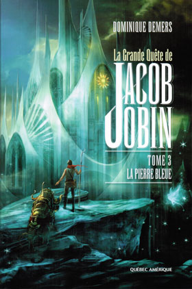 La Grande Quête de Jacob Jobin - La pierre bleue